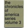 The Chronicles of America Series Volume 3 door Charles W. 1869-1951 Jefferys