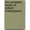 The Complete Works Of William Shakespeare door Shakespeare William Shakespeare