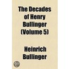 The Decades Of Henry Bullinger (Volume 5) by Thomas Harding