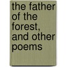 The Father of the Forest, and Other Poems by William Watson