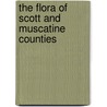 The Flora Of Scott And Muscatine Counties door William David Barnes