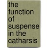 The Function Of Suspense In The Catharsis door W. D Moriarty