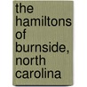 The Hamiltons Of Burnside, North Carolina by Patrick Hamilton Baskervill