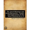 The Jesuit Relations and Allied Documents door Reuben Gold Thwaites