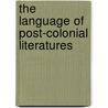The Language Of Post-Colonial Literatures by National University of Singapore Talib Ismail