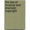 The Law Of Musical And Dramatic Copyright door Edward Cutler