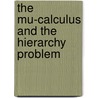 The Mu-Calculus and the Hierarchy Problem by Giacomo Lenzi