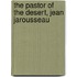 The Pastor of the Desert, Jean Jarousseau