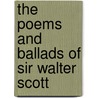 The Poems And Ballads Of Sir Walter Scott by Walter Scot