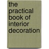 The Practical Book Of Interior Decoration door Harold Donaldson Eberlein