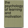 The Psychology Of Learning And Motivation by Brian Ross