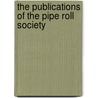 The Publications Of The Pipe Roll Society door . Anonymous