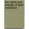 The Rights and Wrongs of Land Restitution door Derick Fay