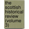 The Scottish Historical Review (Volume 3) door James Maclehose