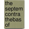 The Septem Contra Thebas Of  door Aeschylus