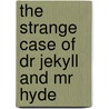 The Strange Case of Dr Jekyll and Mr Hyde door Robert Louis Stevension