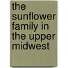 The Sunflower Family in the Upper Midwest door Thomas M. Antonio