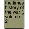 The Times History of the War (, Volume 21 door Onbekend