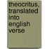 Theocritus, translated into English Verse