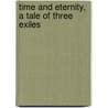 Time and Eternity, a Tale of Three Exiles door Gilbert Cannan