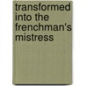 Transformed Into The Frenchman's Mistress door Barbara Dunlop