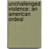 Unchallenged Violence: An American Ordeal door Unknown