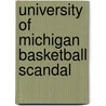 University of Michigan Basketball Scandal door Ronald Cohn