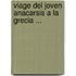 Viage del Joven Anacarsis a la Grecia ...