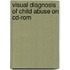 Visual Diagnosis Of Child Abuse On Cd-rom