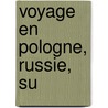 Voyage En Pologne, Russie, Su door William Coxe