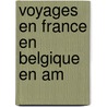 Voyages En France En Belgique En Am door Cyprien Polydore