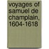 Voyages of Samuel De Champlain, 1604-1618