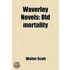 Waverley Novels (Volume 5); Old Mortality
