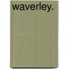 Waverley.  by Walter Scott