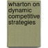 Wharton On Dynamic Competitive Strategies