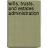 Wills, Trusts, And Estates Administration