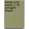 Wissen und Testen 7.-10. Schuljahr Physik door Hans-Peter Götz