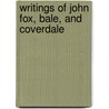 Writings of John Fox, Bale, and Coverdale door Jr. Miles Coverdale