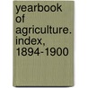 Yearbook of Agriculture. Index, 1894-1900 door United States. Dept. Of Agriculture