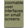 Zoomable user interfaces on small screens door Thorsten Büring