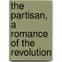 the Partisan, a Romance of the Revolution