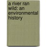 A River Ran Wild: An Environmental History door Lynne Cherry