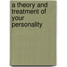 A Theory and Treatment of Your Personality door Garry A. Flint