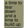 A Time to Tear Down and a Time to Build Up door Michael V. Fox