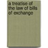 A Treatise of the Law of Bills of Exchange