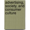 Advertising, Society, And Consumer Culture by Roxanne Hovland