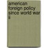 American Foreign Policy Since World War Ii