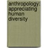 Anthropology: Appreciating Human Diversity