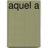 Aquel a by Daniel Chavarria