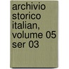 Archivio Storico Italian, Volume 05 Ser 03 by Deputazione Toscana di Storia Patria